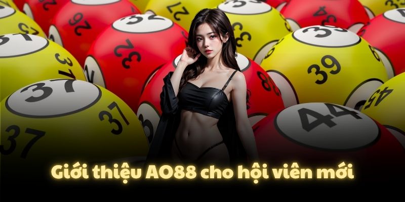 Giới thiệu AO88 cho hội viên mới