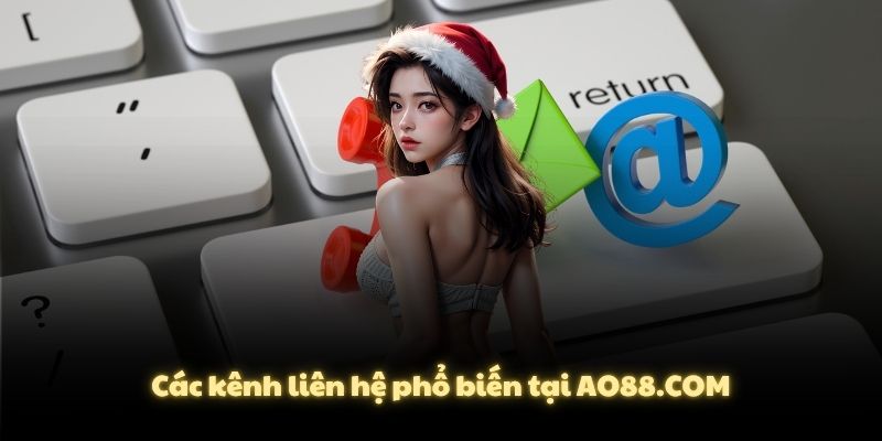 Các kênh liên hệ phổ biến tại AO88.COM