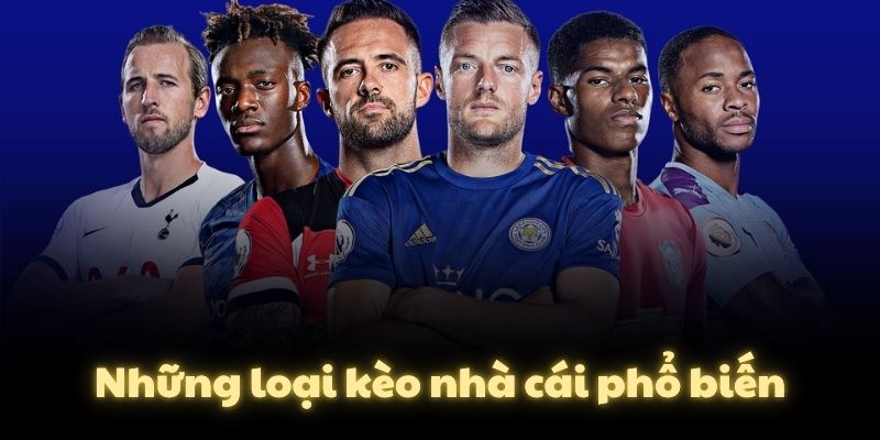 Những loại kèo nhà cái phổ biến